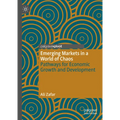 Emerging Markets in a World of Chaos: Pathways for Economic Growth and Development - Hardcover