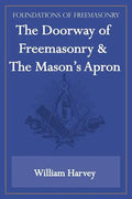 The Doorway of Freemasonry & The Mason's Apron (Foundations of Freemasonry Series) - Paperback