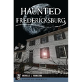 Haunted Fredericksburg - Paperback