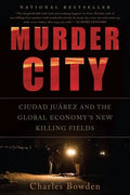 Murder City: Ciudad Juarez and the Global Economy's New Killing Fields - Paperback