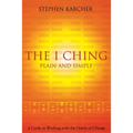 The I Ching Plain and Simple: A Guide to Working with the Oracle of Change - Paperback