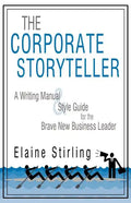 The Corporate Storyteller: A Writing Manual & Style Guide for the Brave New Business Leader - Paperback