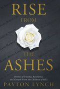 Rise From the Ashes: Stories of Trauma, Resilience, and Growth from the Children of 9/11 - Hardcover