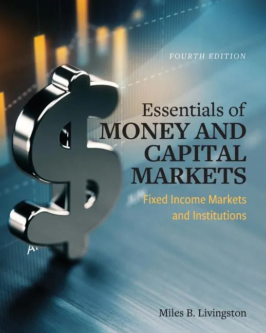 Essentials of Money and Capital Markets: Fixed Income Markets and Institutions - Paperback