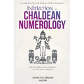 Initiation to Chaldean Numerology: Unveils the Secret Power of the Numbers, with The Tables and Calculations for Your Inner Guidance - Paperback