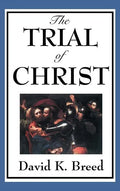 The Trial of Christ - Hardcover