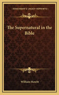 The Supernatural in the Bible - Hardcover