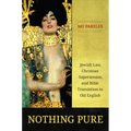 Nothing Pure: Jewish Law, Christian Supersession, and Bible Translation in Old English - Hardcover