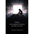 Two: One Destined to Addiction the Other to be Free - Paperback