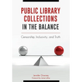 Public Library Collections in the Balance: Censorship, Inclusivity, and Truth - Paperback