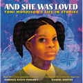 And She Was Loved: Toni Morrison's Life in Stories - Hardcover