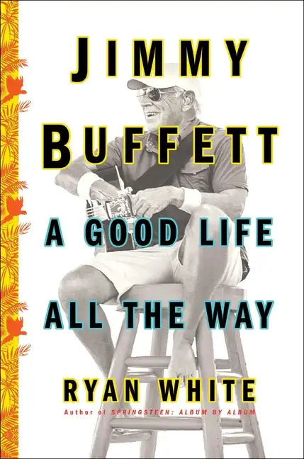 Jimmy Buffett: A Good Life All the Way - Paperback