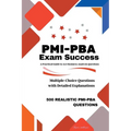 PMI-PBA Exam Success: A Practical Guide to Ace Business Analysis Questions - Paperback