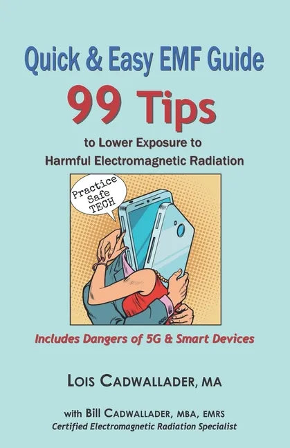 Quick & Easy EMF Guide: 99 Tips to Lower Exposure to Harmful Electromagnetic Radiation - Includes Dangers of 5G & Smart Devices - Paperback