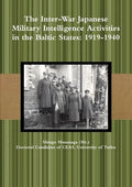 The Inter-War Japanese Military Intelligence Activities in the Baltic States: 1919-1940 - Paperback