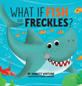 What if Fish had Freckles? - Hardcover