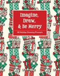 Imagine, Draw, & Be Merry: 50 Holiday Drawing Prompts - Paperback