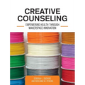 Creative Counseling: Empowering Health through Makerspace Innovation - Hardcover