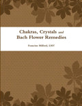 Chakras, Crystals and Bach Flower Remedies - Paperback