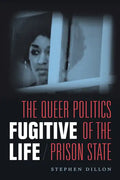 Fugitive Life: The Queer Politics of the Prison State - Paperback