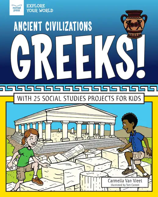 Ancient Civilizations: Greeks!: With 25 Social Studies Projects for Kids - Paperback