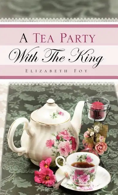 A Tea Party With The King - Hardcover