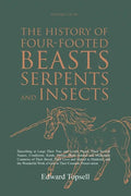 The History of Four-Footed Beasts, Serpents and Insects Vol. I of III: Describing at Large Their True and Lively Figure, Their Several Names, Conditio - Paperback