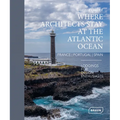 Where Architects Stay at the Atlantic Ocean: France, Portugal, Spain: Lodgings for Design Enthusiasts - Hardcover