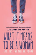What it Means to BE a Woman: And YES, Women do Poop! - Paperback