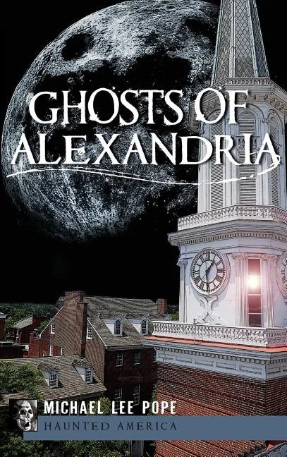 Ghosts of Alexandria - Hardcover