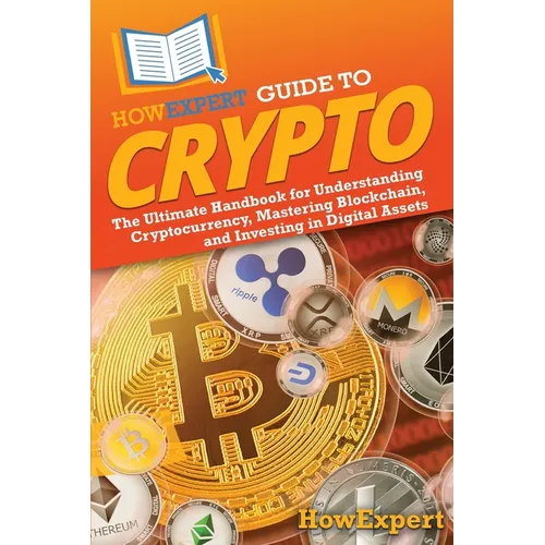 HowExpert Guide to Crypto: The Ultimate Handbook for Understanding Cryptocurrency, Mastering Blockchain, and Investing in Digital Assets - Paperback