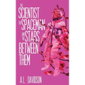 The Scientist, the Spaceman, and the Stars Between Them - Paperback