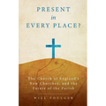 Present in Every Place?: The Church of England's New Churches, and the Future of the Parish - Paperback
