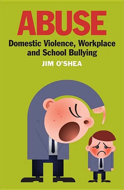 Abuse: Domestic Violence, Workplace and School Bullying - Paperback