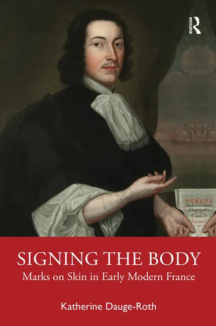 Signing the Body: Marks on Skin in Early Modern France - Paperback