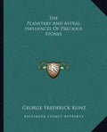 The Planetary and Astral Influences of Precious Stones - Paperback