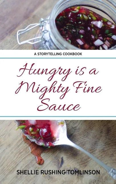Hungry is a Mighty Fine Sauce - Hardcover