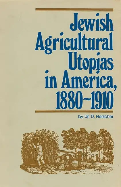 Jewish Agricultural Utopias in America, 1880-1910 - Paperback