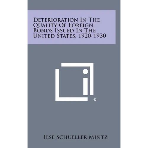 Deterioration in the Quality of Foreign Bonds Issued in the United States, 1920-1930 - Hardcover