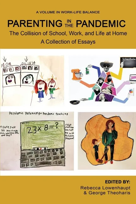 Parenting in the Pandemic: The Collision of School, Work, and Life at Home A Collection of Essays - Paperback