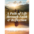A Path of Life Through Faith and Reflection: 31 Days of Devotion - Paperback
