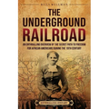 The Underground Railroad: An Enthralling Overview of the Secret Path to Freedom for African Americans during the 19th Century - Paperback