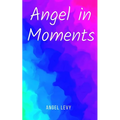 Angel in Moments - Paperback