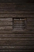 Home Rule: Households, Manhood, and National Expansion on the Eighteenth-Century Kentucky Frontier - Hardcover