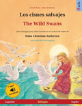 Los cisnes salvajes - The Wild Swans (español - inglés): Libro bilingüe para niños basado en un cuento de hadas de Hans Christian Andersen, con audiol - Paperback