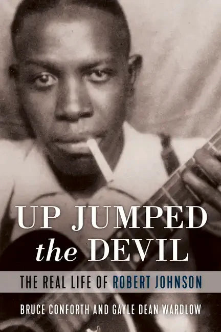 Up Jumped the Devil: The Real Life of Robert Johnson - Paperback