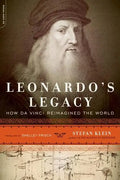 Leonardo's Legacy: How Da Vinci Reimagined the World - Paperback