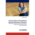 A Case Study of Exceptional Physical Education Teachers - Paperback