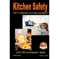 Kitchen Safety - Tips to Prevent Kitchen Accidents - Paperback