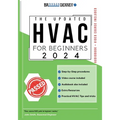 The Updated HVAC for Beginners 2024: [5 in 1] The Simplified DIY Guide + VIDEO COURSE to Heating, Ventilation, and Air Conditioning Systems Step-by-St - Paperback